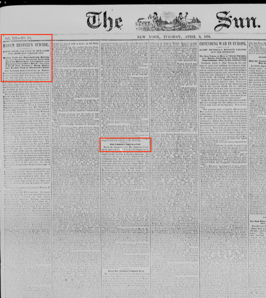 The first search result for “Ann Lohman” is this sensational report of “Madame Restell’s Suicide” that includes her married name, “Ann Lohman” interspersed with her alias, though her alias receives the headline. From the New York Sun, 8 April 1878.